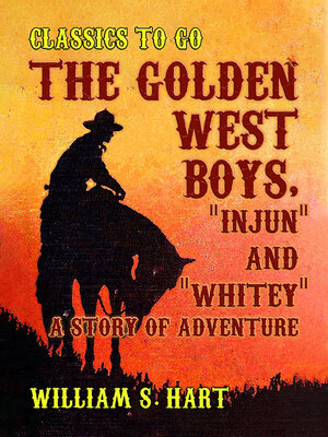 cover image of The Golden West Boys, "Injun" and "Whitey", a Story of Adventure